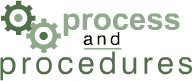 Process and Procedures